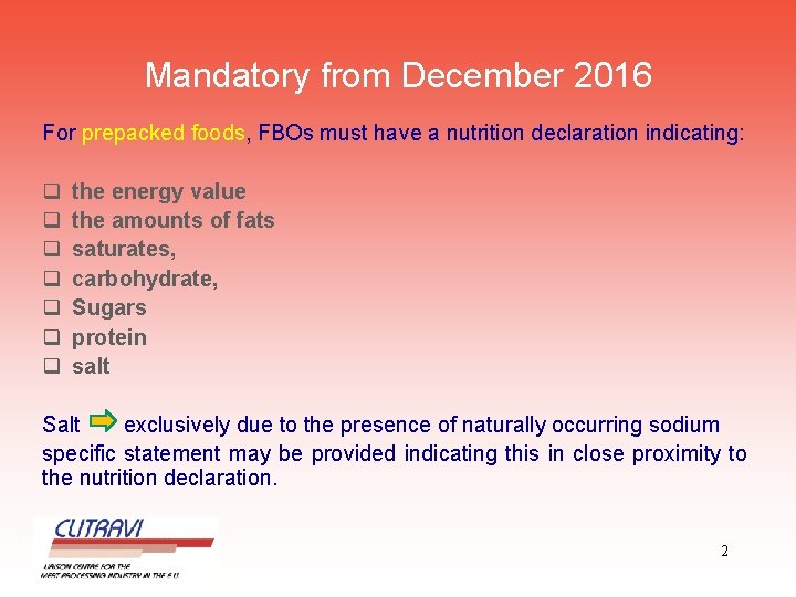 Mandatory from December 2016 For prepacked foods, FBOs must have a nutrition declaration indicating: