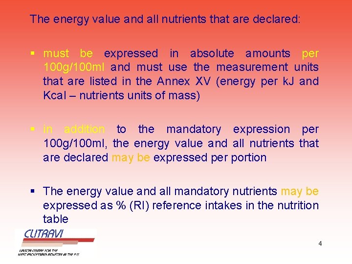 The energy value and all nutrients that are declared: § must be expressed in