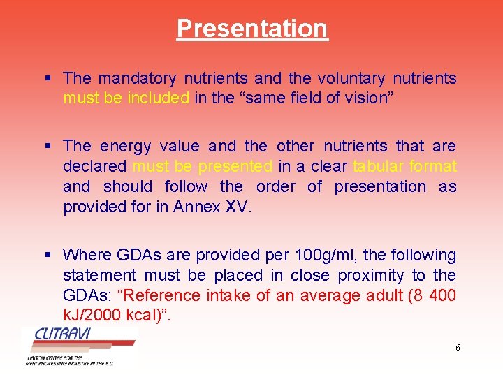 Presentation § The mandatory nutrients and the voluntary nutrients must be included in the