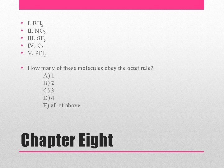  • • • I. BH 3 II. NO 2 III. SF 6 IV.