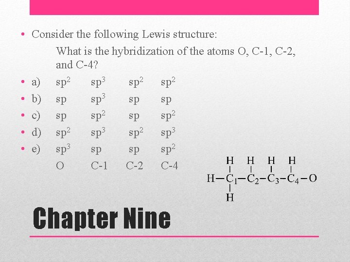  • Consider the following Lewis structure: What is the hybridization of the atoms