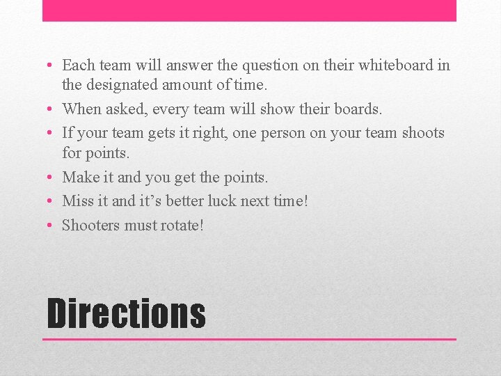  • Each team will answer the question on their whiteboard in the designated