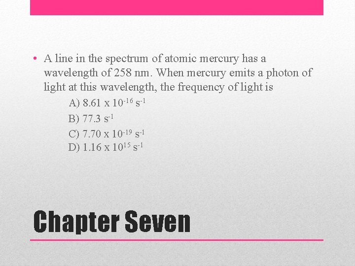  • A line in the spectrum of atomic mercury has a wavelength of