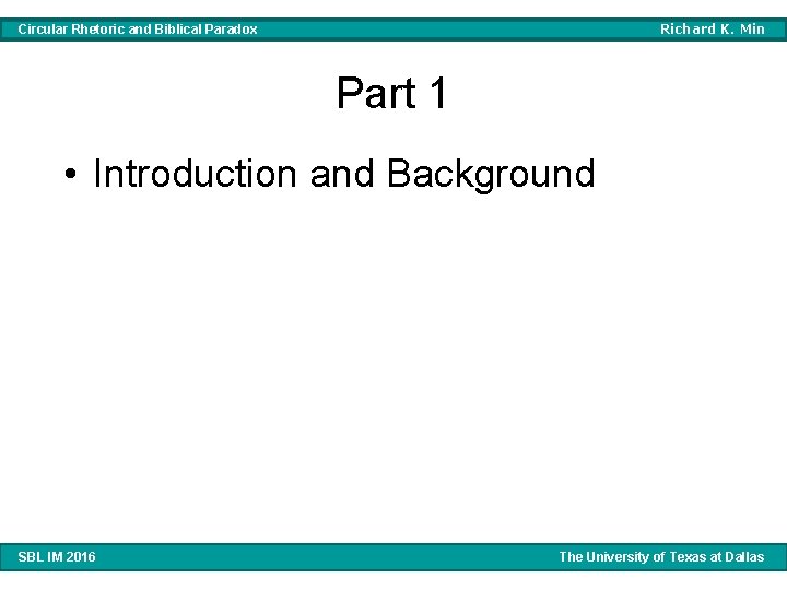 Richard K. Min Circular Rhetoric and Biblical Paradox Part 1 • Introduction and Background