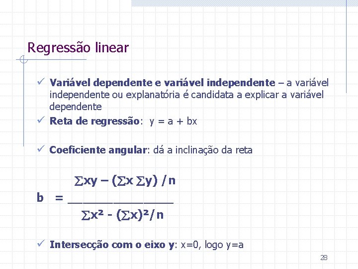 Regressão linear ü Variável dependente e variável independente – a variável independente ou explanatória