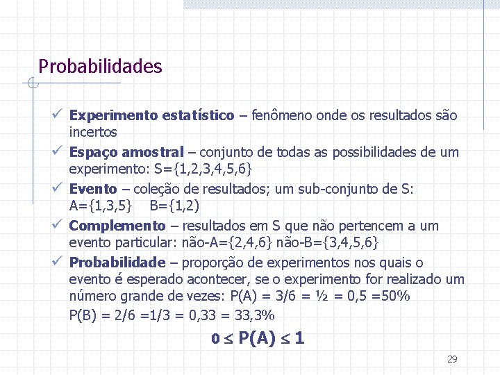 Probabilidades ü Experimento estatístico – fenômeno onde os resultados são ü ü incertos Espaço