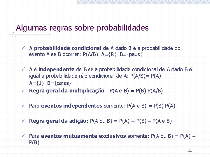 Algumas regras sobre probabilidades ü A probabilidade condicional de A dado B é a