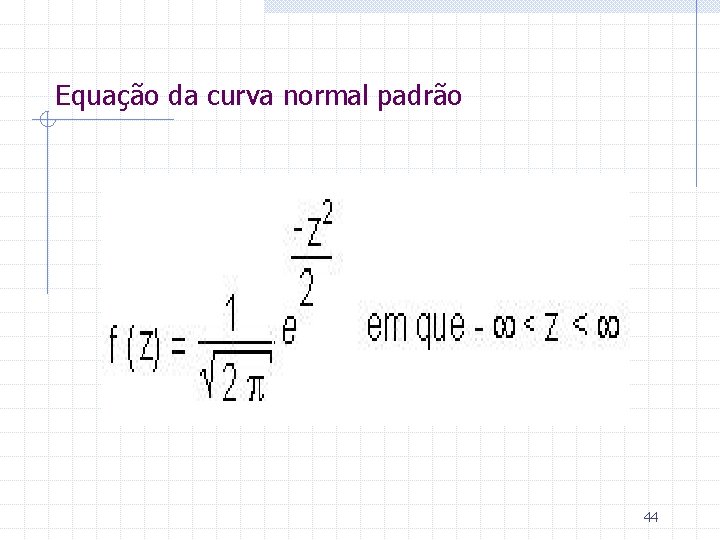 Equação da curva normal padrão 44 