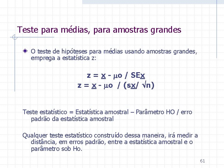 Teste para médias, para amostras grandes O teste de hipóteses para médias usando amostras