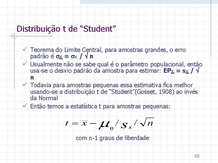 Distribuição t de “Student” ü Teorema do Limite Central, para amostras grandes, o erro