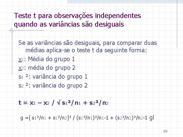 Teste t para observações independentes quando as variâncias são desiguais Se as variâncias são