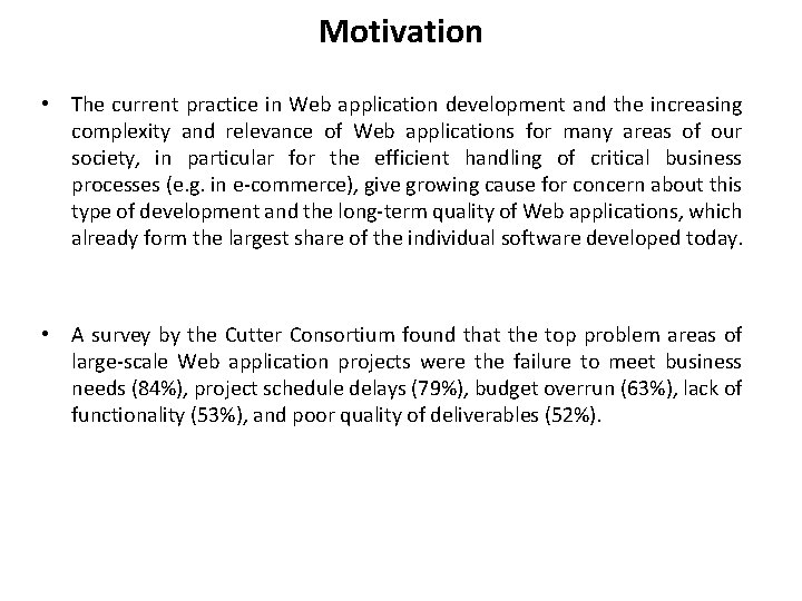 Motivation • The current practice in Web application development and the increasing complexity and