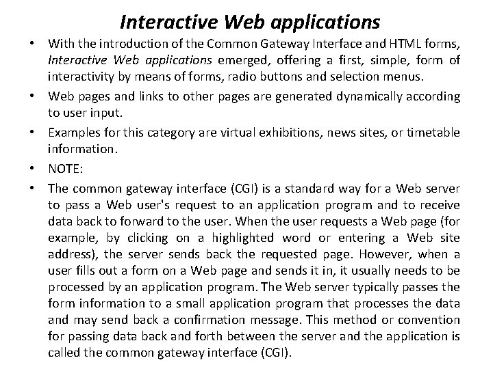 Interactive Web applications • With the introduction of the Common Gateway Interface and HTML