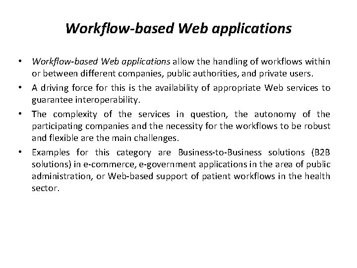 Workflow-based Web applications • Workflow-based Web applications allow the handling of workflows within or