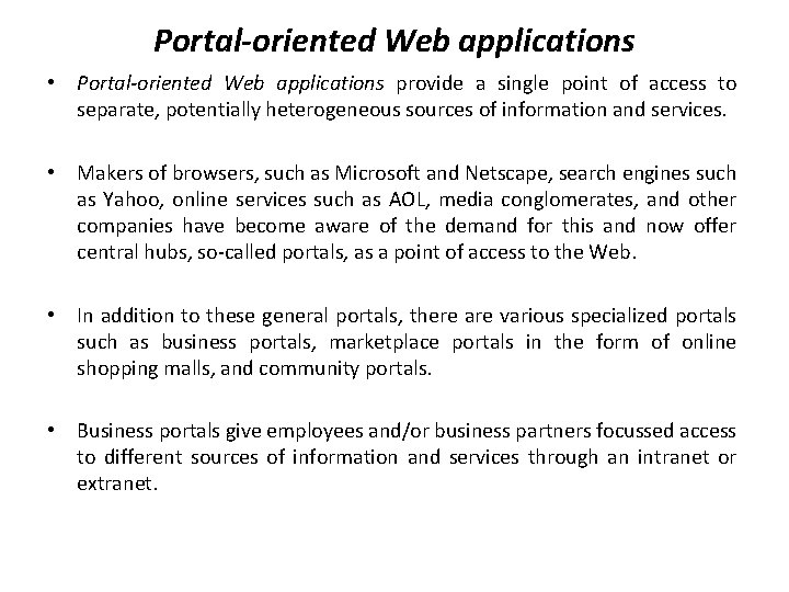 Portal-oriented Web applications • Portal-oriented Web applications provide a single point of access to