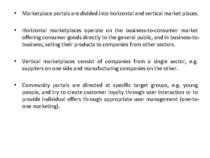  • Marketplace portals are divided into horizontal and vertical market places. • Horizontal