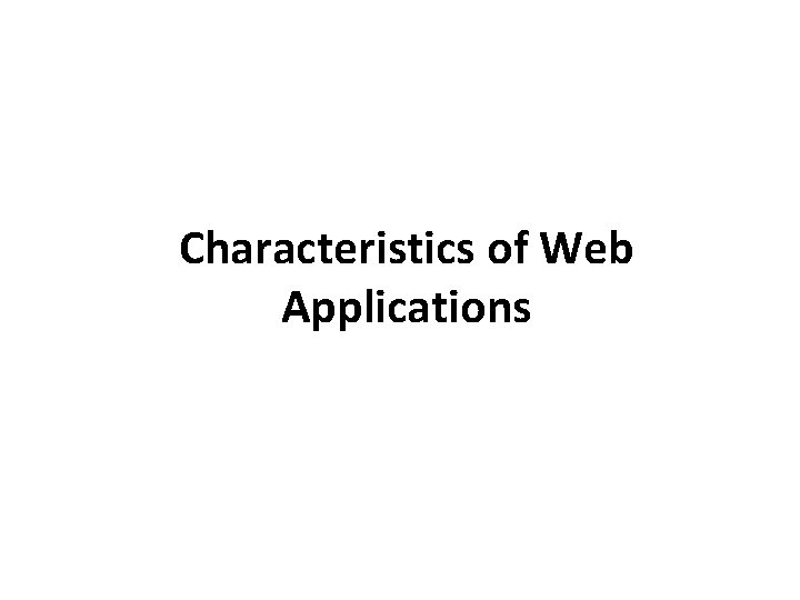 Characteristics of Web Applications 