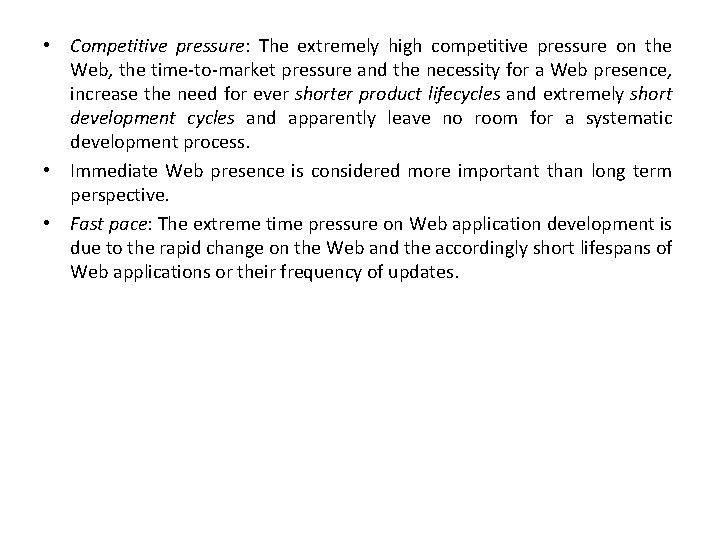  • Competitive pressure: The extremely high competitive pressure on the Web, the time-to-market