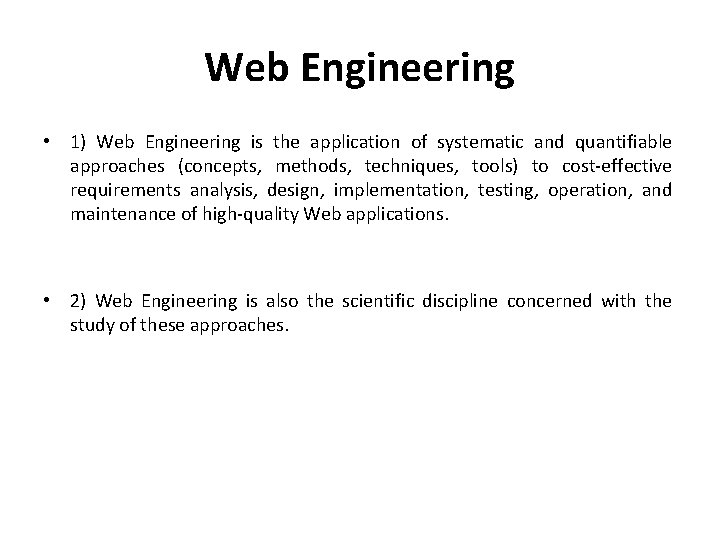 Web Engineering • 1) Web Engineering is the application of systematic and quantifiable approaches