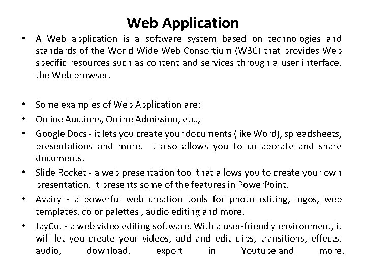 Web Application • A Web application is a software system based on technologies and