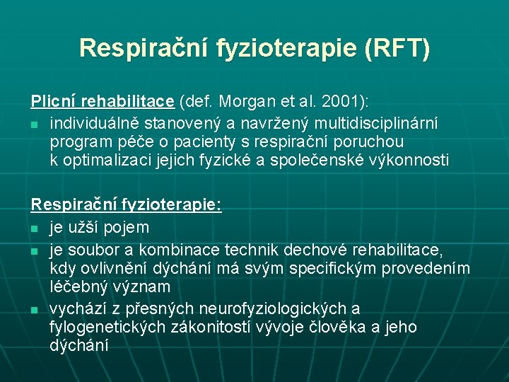 Respirační fyzioterapie (RFT) Plicní rehabilitace (def. Morgan et al. 2001): n individuálně stanovený a