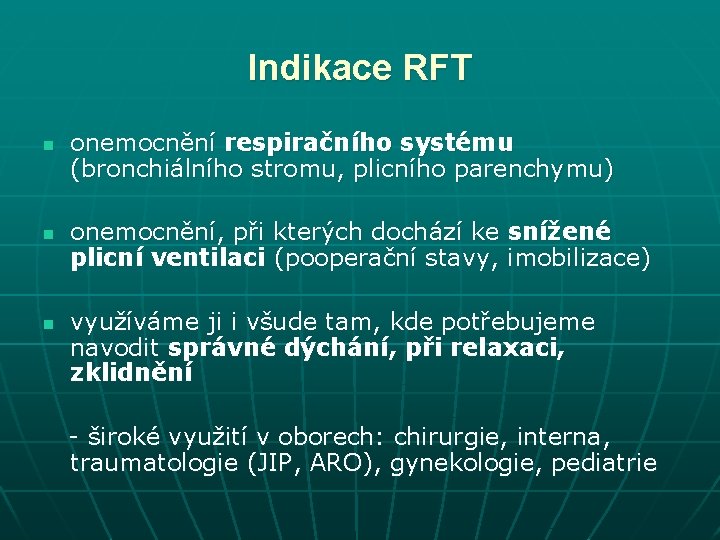 Indikace RFT n n n onemocnění respiračního systému (bronchiálního stromu, plicního parenchymu) onemocnění, při