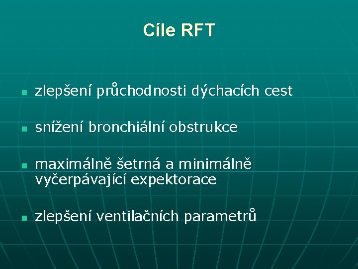 Cíle RFT n zlepšení průchodnosti dýchacích cest n snížení bronchiální obstrukce n n maximálně