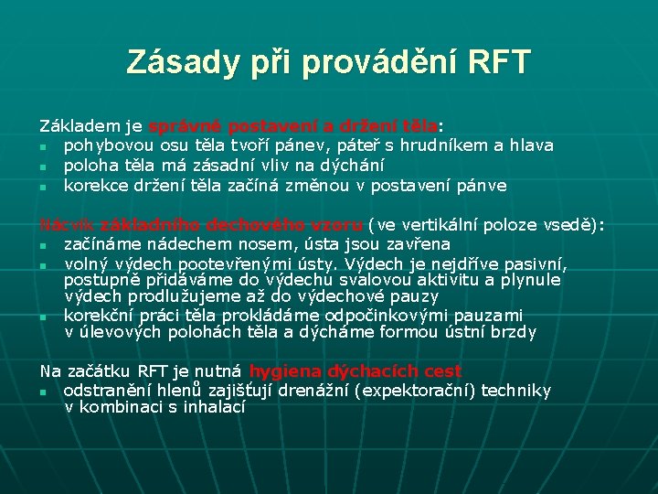 Zásady při provádění RFT Základem je správné postavení a držení těla: n pohybovou osu