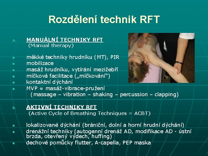 Rozdělení technik RFT A. MANUÁLNÍ TECHNIKY RFT (Manual therapy) n n n B. měkké