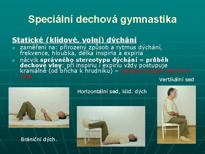 Speciální dechová gymnastika Statické (klidové, volní) dýchání n n zaměření na: přirozený způsob a
