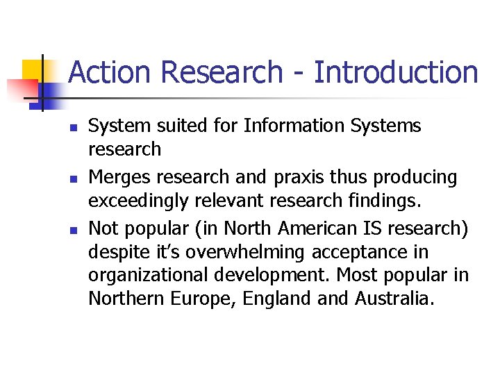 Action Research - Introduction n System suited for Information Systems research Merges research and