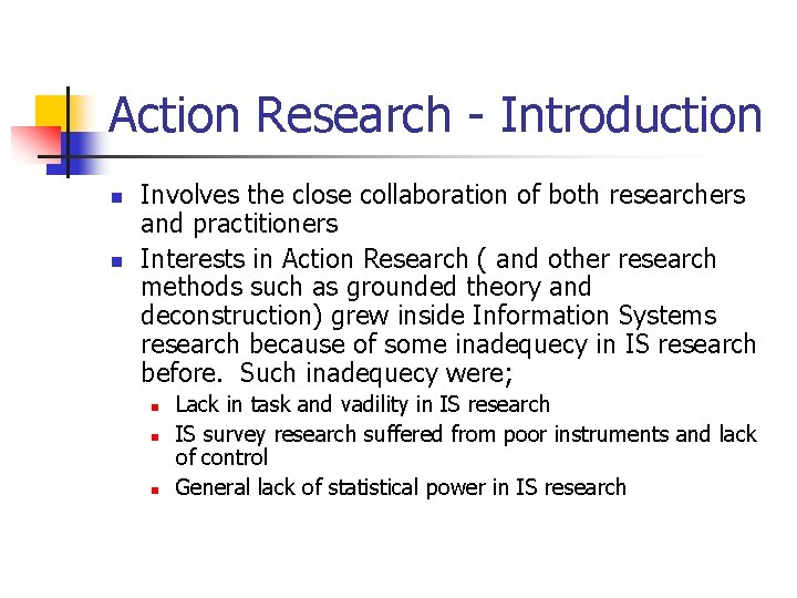 Action Research - Introduction n n Involves the close collaboration of both researchers and