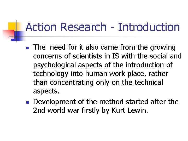 Action Research - Introduction n n The need for it also came from the