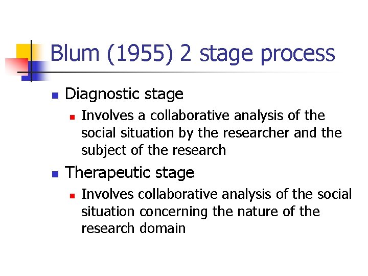 Blum (1955) 2 stage process n Diagnostic stage n n Involves a collaborative analysis