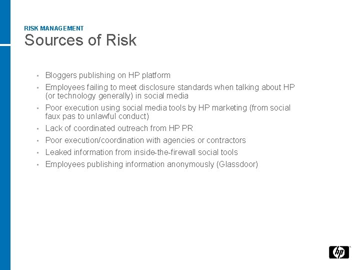 RISK MANAGEMENT Sources of Risk • Bloggers publishing on HP platform • Employees failing