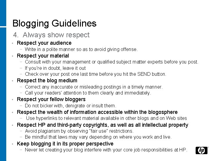Blogging Guidelines 4. Always show respect • Respect your audience − Write in a