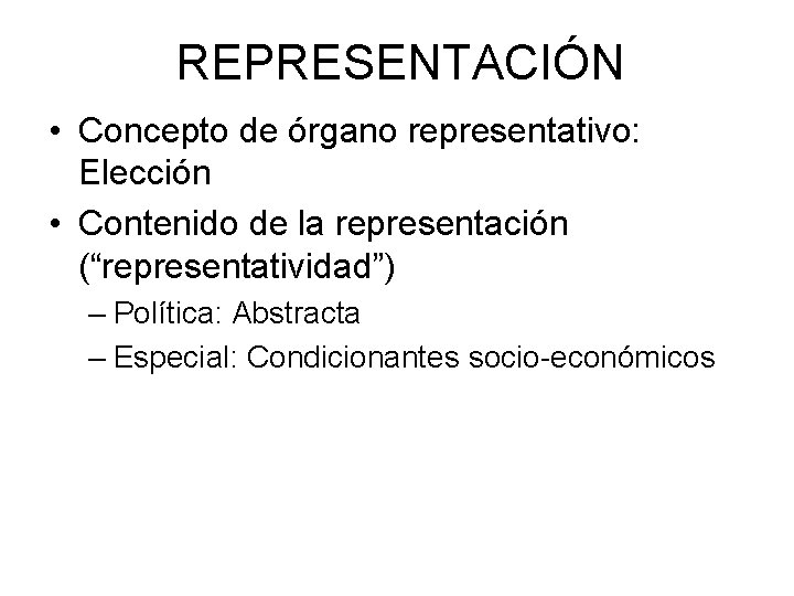 REPRESENTACIÓN • Concepto de órgano representativo: Elección • Contenido de la representación (“representatividad”) –