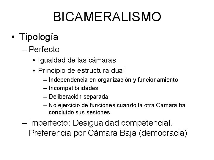 BICAMERALISMO • Tipología – Perfecto • Igualdad de las cámaras • Principio de estructura