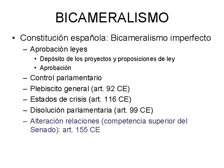 BICAMERALISMO • Constitución española: Bicameralismo imperfecto – Aprobación leyes • Depósito de los proyectos