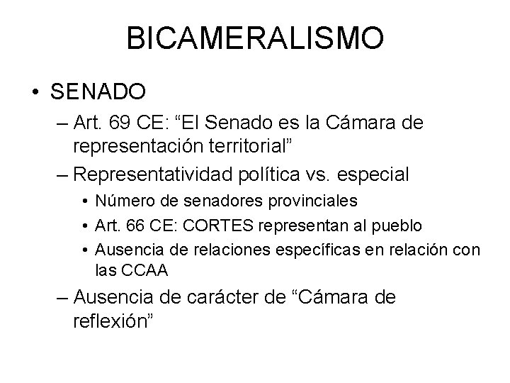 BICAMERALISMO • SENADO – Art. 69 CE: “El Senado es la Cámara de representación