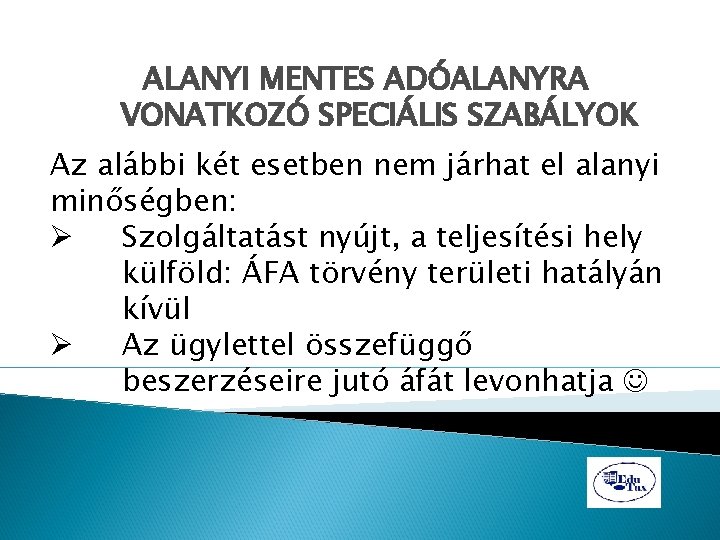 ALANYI MENTES ADÓALANYRA VONATKOZÓ SPECIÁLIS SZABÁLYOK Az alábbi két esetben nem járhat el alanyi