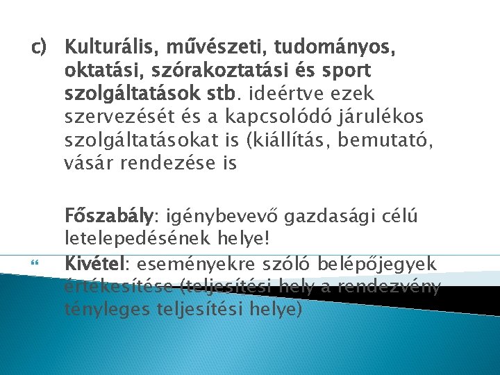 c) Kulturális, művészeti, tudományos, oktatási, szórakoztatási és sport szolgáltatások stb. ideértve ezek szervezését és