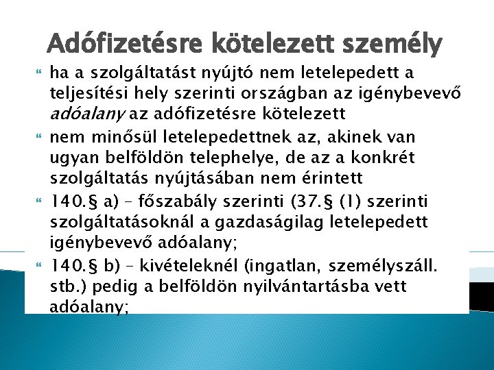 Adófizetésre kötelezett személy ha a szolgáltatást nyújtó nem letelepedett a teljesítési hely szerinti országban