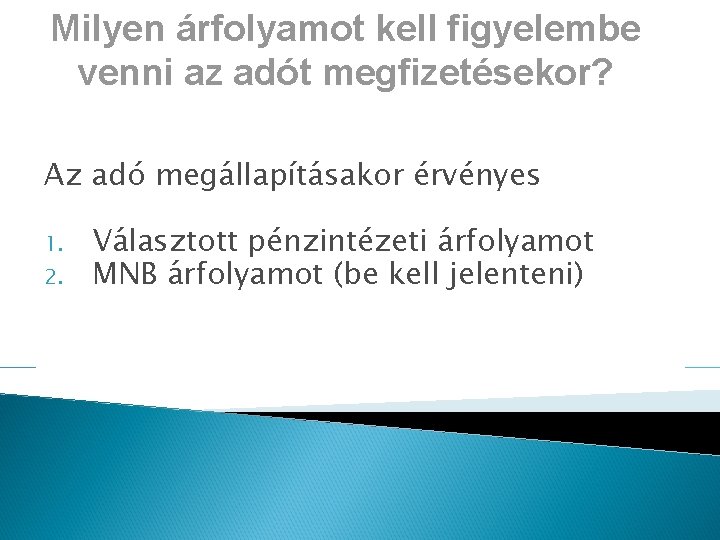 Milyen árfolyamot kell figyelembe venni az adót megfizetésekor? Az adó megállapításakor érvényes 1. 2.