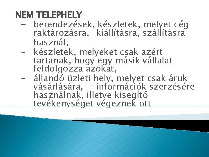 NEM TELEPHELY - berendezések, készletek, melyet cég raktározásra, kiállításra, szállításra használ, - készletek, melyeket