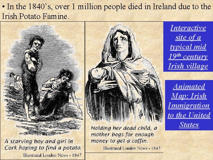  • In the 1840’s, over 1 million people died in Ireland due to