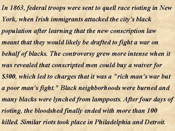 In 1863, federal troops were sent to quell race rioting in New York, when