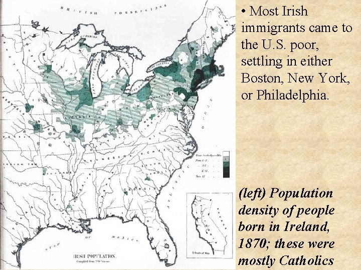  • Most Irish immigrants came to the U. S. poor, settling in either