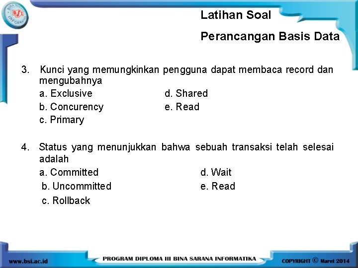 Latihan Soal Perancangan Basis Data 3. Kunci yang memungkinkan pengguna dapat membaca record dan