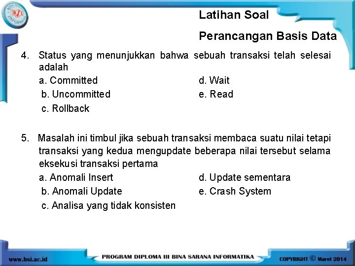 Latihan Soal Perancangan Basis Data 4. Status yang menunjukkan bahwa sebuah transaksi telah selesai